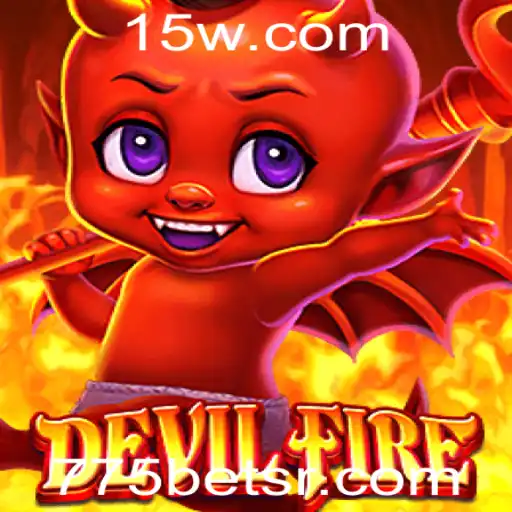 Descubra o Mundo Emocionante de DevilFire com 775bet